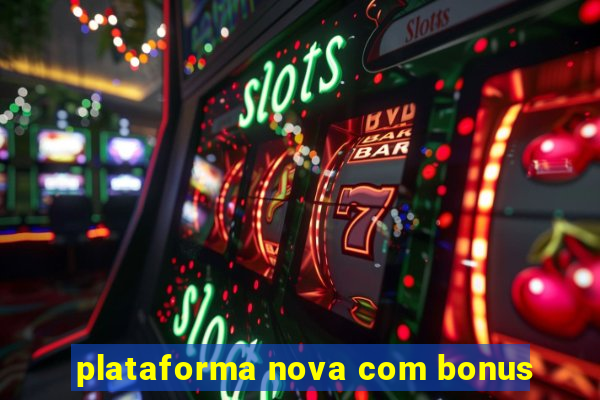 plataforma nova com bonus